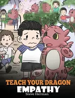 Naučte svojho draka empatii: Pomôžte svojmu drakovi pochopiť empatiu. Roztomilý detský príbeh, ktorý deti naučí empatii, súcitu a láskavosti. - Teach Your Dragon Empathy: Help Your Dragon Understand Empathy. A Cute Children Story To Teach Kids Empathy, Compassion and Kindness.