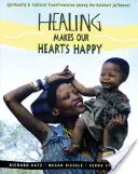 Liečenie robí naše srdcia šťastnými: Duchovnosť a kultúrna transformácia medzi kalaharskými Ju-'hoansi - Healing Makes Our Hearts Happy: Spirituality and Cultural Transformation Among the Kalahari Ju-'hoansi