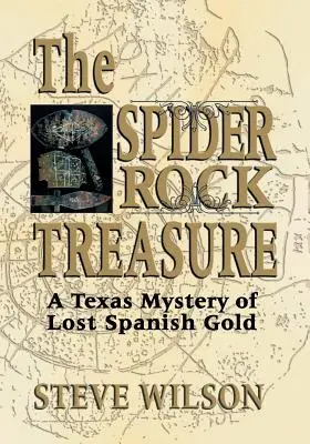 Poklad v Pavúčej skale: Záhada strateného španielskeho zlata v Texase - The Spider Rock Treasure: A Texas Mystery of Lost Spanish Gold
