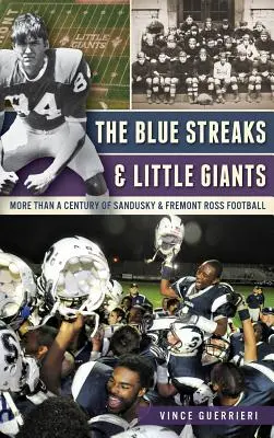 Modré pruhy a malí obri: Viac ako storočie futbalu v Sandusky & Fremont Ross - The Blue Streaks & Little Giants: More Than a Century of Sandusky & Fremont Ross Football