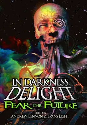 V tme, v rozkoši: Strach z budúcnosti - In Darkness, Delight: Fear the Future