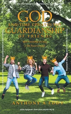 BOH na konci času Aktualizácie Stráženie priateľov - GOD End-time Updates The Guardianship of Friends