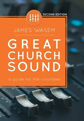Veľký kostolný zvuk: sprievodca pre dobrovoľníka - Great Church Sound: a guide for the volunteer