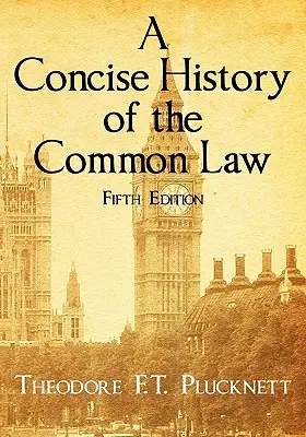 Stručné dejiny obyčajového práva. Piate vydanie. - A Concise History of the Common Law. Fifth Edition.