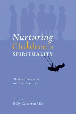 Výchova detskej spirituality: Kresťanské perspektívy a osvedčené postupy - Nurturing Children's Spirituality: Christian Perspectives and Best Practices