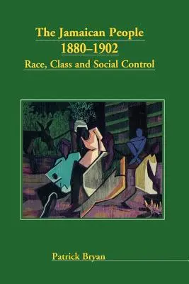 Jamajčania 1880-1902: Rasa, trieda a sociálna kontrola - The Jamaican People 1880-1902: Race, Class and Social Control