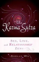 Karma Sutra: Sex, láska a zenové vzťahy - Karma Sutra: Sex, Love, and Relationship Zen