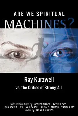 Sme duchovné stroje? Ray Kurzweil verzus kritici silnej umelej inteligencie - Are We Spiritual Machines?: Ray Kurzweil vs. the Critics of Strong AI