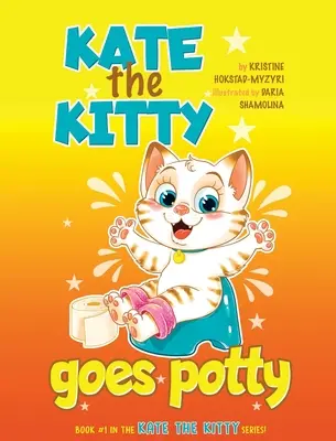 Mačička Kate ide na nočník: Zábavná rýmovaná obrázková kniha pre batoľatá. Príbeh krok za krokom pre dievčatá vo veku 2 3 4 rokov (séria Kate the Kitty) - Kate the Kitty Goes Potty: Fun Rhyming Picture Book for Toddlers. Step-by-Step Guided Potty Training Story Girls Age 2 3 4 (Kate the Kitty Series