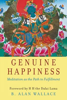 Skutočné šťastie: Meditácia ako cesta k naplneniu - Genuine Happiness: Meditation as the Path to Fulfillment