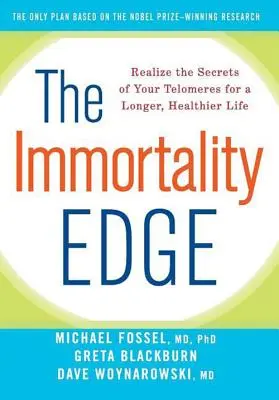 The Immortality Edge: Realize the Secrets of Your Telomeres for a Longer, Healthier Life