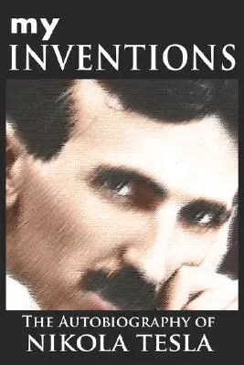 Moje vynálezy: Autobiografia Nikolu Teslu - My Inventions: The Autobiography of Nikola Tesla
