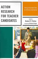 Akčný výskum pre kandidátov na učiteľov: Využívanie údajov o triede na zlepšenie vyučovania - Action Research for Teacher Candidates: Using Classroom Data to Enhance Instruction
