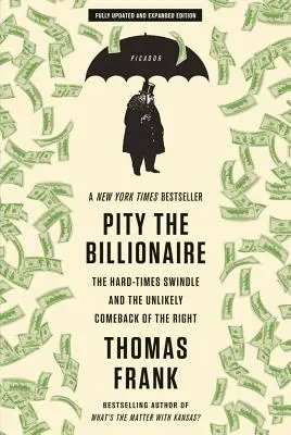 Ľútosť nad miliardárom: Podvod v ťažkých časoch a nepravdepodobný návrat pravice - Pity the Billionaire: The Hard-Times Swindle and the Unlikely Comeback of the Right