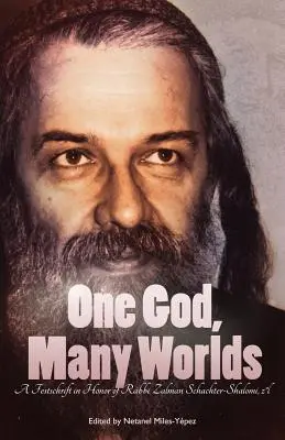 Jeden Boh, mnoho svetov: Učenie obnoveného chasidizmu: A Festschrift in Honor of Rabbi Zalman Schachter-Shalomi, z?l - One God, Many Worlds: Teachings of a Renewed Hasidism: A Festschrift in Honor of Rabbi Zalman Schachter-Shalomi, z?l