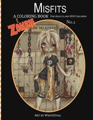 Misfits Zombie omaľovanky pre dospelých a zvláštne deti Art by White Stag - Misfits A Zombie Coloring Book for Adults and Odd Children Art by White Stag