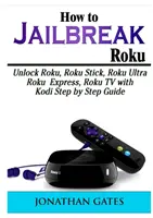 Ako uniknúť z väzenia Roku: Odomknite Roku, Roku Stick, Roku Ultra, Roku Express, Roku TV pomocou Kodi krok za krokom - How to Jailbreak Roku: Unlock Roku, Roku Stick, Roku Ultra, Roku Express, Roku TV with Kodi Step by Step Guide