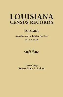 Záznamy zo sčítania ľudu v Louisiane. Zväzok I: Landry, 1810 a 1820 - Louisiana Census Records. Volume I: Avoyelles and St. Landry Parishes, 1810 & 1820