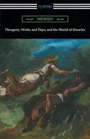 Teogónia, diela a dni a Heraklov štít: (Evelyn-White) - Theogony, Works and Days, and the Shield of Heracles: (Translated by Hugh G. Evelyn-White)