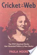 Cvrček v sieti: Nevyriešená vražda z roku 1949, ktorá rozvrátila politiku v Novom Mexiku - Cricket in the Web: The 1949 Unsolved Murder That Unraveled Politics in New Mexico