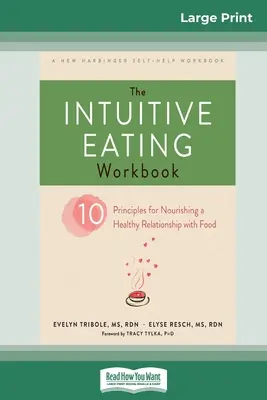 Pracovná kniha Intuitívne stravovanie: Intuitívna kniha: Desať zásad pre pestovanie zdravého vzťahu k jedlu (16pt, veľké tlačené vydanie) - The Intuitive Eating Workbook: Ten Principles for Nourishing a Healthy Relationship with Food (16pt Large Print Edition)