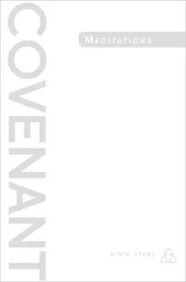 Biblické štúdium zmluvy: Covenant Meditations (Meditácie o zmluve) - Covenant Bible Study: Covenant Meditations
