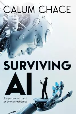 Prežiť umelú inteligenciu: Prísľub a nebezpečenstvo umelej inteligencie - Surviving AI: The promise and peril of artificial intelligence