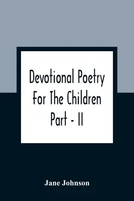Devocionálna poézia pre deti; časť - II - Devotional Poetry For The Children; Part - II