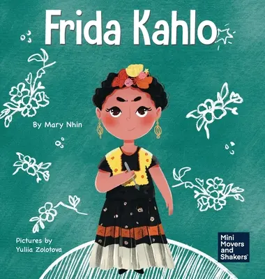 Frida Kahlo: Kahlo: Detská kniha o vyjadrovaní sa prostredníctvom umenia - Frida Kahlo: A Kid's Book About Expressing Yourself Through Art