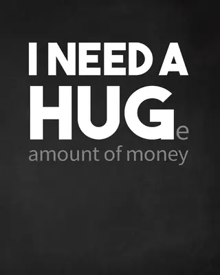 Potrebujem obrovské množstvo peňazí - I Need a Huge Amount of Money