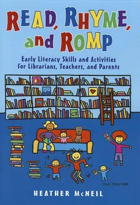 Čítaj, rýmuj a rómuj: Rýchle čítanie a písanie: Skills and Activities for Librarians, Teachers, and Parents (Skills and Activities for Librarians, Teachers, and Parents) - Read, Rhyme, and Romp: Early Literacy Skills and Activities for Librarians, Teachers, and Parents