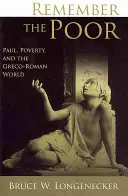 Pamätaj na chudobných: Pavol, chudoba a grécko-rímsky svet - Remember the Poor: Paul, Poverty, and the Greco-Roman World