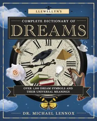 Llewellynov kompletný slovník snov: Viac ako 1000 snových symbolov a ich univerzálny význam - Llewellyn's Complete Dictionary of Dreams: Over 1,000 Dream Symbols and Their Universal Meanings