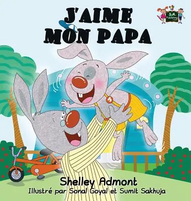 J'aime mon papa: Milujem svojho otca (francúzske vydanie) - J'aime mon papa: I Love My Dad (French Edition)
