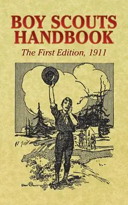 Príručka pre skautov: Prvé vydanie, 1911 - Boy Scouts Handbook: The First Edition, 1911