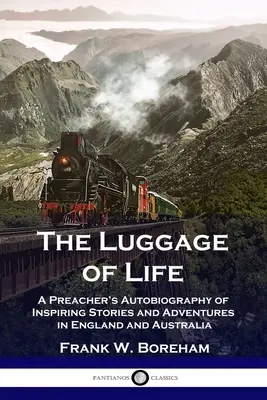 Batožina života: Autobiografia kazateľa s inšpiratívnymi príbehmi a dobrodružstvami v Anglicku a Austrálii - The Luggage of Life: A Preacher's Autobiography of Inspiring Stories and Adventures in England and Australia