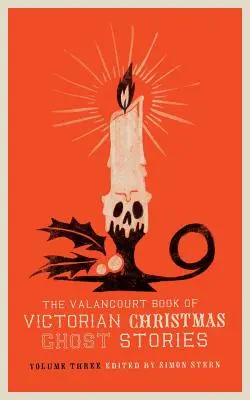 Valancourtova kniha viktoriánskych vianočných strašidelných príbehov, tretí diel - The Valancourt Book of Victorian Christmas Ghost Stories, Volume Three