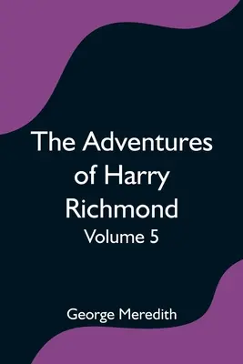 Dobrodružstvá Harryho Richmonda - 5. diel - The Adventures of Harry Richmond - Volume 5