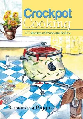 Varenie v hrnci: Zbierka prózy a poézie - Crockpot Cooking: A Collection of Prose and Poetry