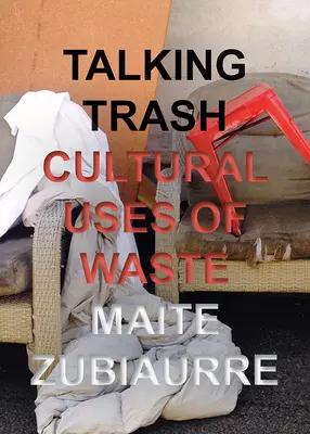 Rozprávanie o odpadkoch: Kultúrne využitie odpadu - Talking Trash: Cultural Uses of Waste