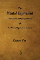 Mentálny ekvivalent: Tajomstvo demonštrácie - The Mental Equivalent: The Secret of Demonstration
