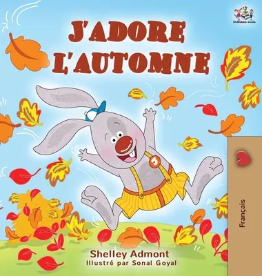J'adore l'automne (Zbožňujem leto): Milujem jeseň (I love autumn) - detská kniha vo francúzštine - J'adore l'automne: I Love Autumn - French language children's book
