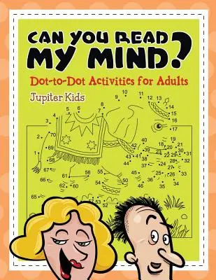 Dokážeš mi čítať myšlienky? (Aktivity s bodkami pre dospelých) - Can You Read My Mind? (Dot-to-Dot Activities for Adults)
