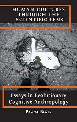 Ľudské kultúry vedeckou optikou: Eseje z evolučnej kognitívnej antropológie - Human Cultures through the Scientific Lens: Essays in Evolutionary Cognitive Anthropology