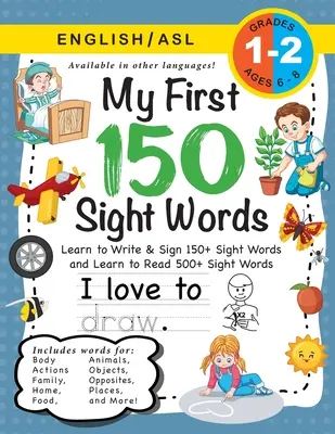 My First 150 Sight Words Workbook: (Ages 6-8) Bilingual (English / American Sign Language - ASL) (Môj prvý pracovný zošit 150 slov v anglickom jazyku): Naučte sa písať a znakovať 150+ a čítať 500+ slovíčok - My First 150 Sight Words Workbook: (Ages 6-8) Bilingual (English / American Sign Language - ASL): Learn to Write & Sign 150+ and Read 500+ Sight Words