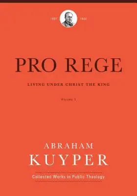 Pro Rege (1. zväzok): Život pod vládou Krista Kráľa (1) - Pro Rege (Volume 1): Living Under Christ the King