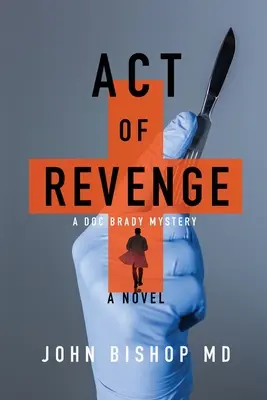 Akt pomsty: Lekársky triler - Act of Revenge: A Medical Thriller
