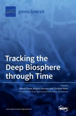 Sledovanie hlbokej biosféry v čase - Tracking the Deep Biosphere through Time