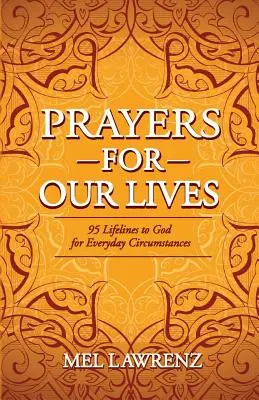 Modlitby za náš život: 95 záchranných liniek k Bohu pre každodenné okolnosti - Prayers for Our Lives: 95 Lifelines to God for Everyday Circumstances