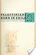 Palestínčania narodení vo vyhnanstve: Diaspóra a hľadanie vlasti - Palestinians Born in Exile: Diaspora and the Search for a Homeland